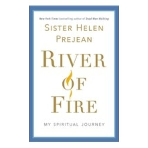 PREJEAN, HELEN RIVER OF FIRE: MY SPIRITUAL JOURNEY by HELEN PREJEAN PREJEAN, HELEN RIVER OF FIRE: MY SPIRITUAL JOURNEY by HELEN PREJEAN