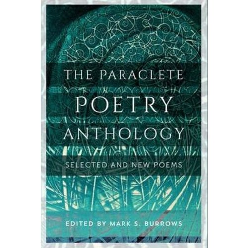 BURROWS, MARK PARACLETE POETRY ANTHOLOGY: SELECTED AND NEW POEMS BURROWS, MARK PARACLETE POETRY ANTHOLOGY: SELECTED AND NEW POEMS