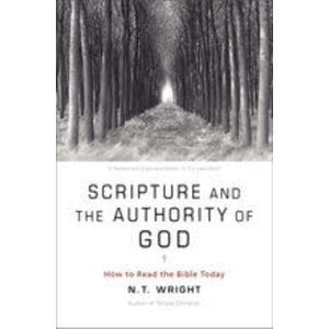 WRIGHT, N.T. Scripture And the Authority of God: How To Read the Bible Today