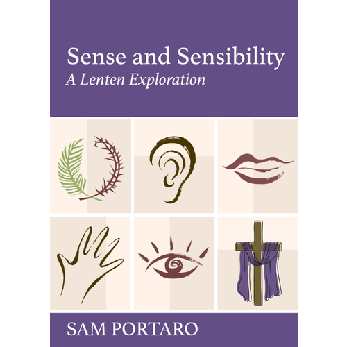 PORTARO, SAM SENSE AND SENSIBILITY : A LENTEN EXPLORATION by SAM PORTARO PORTARO, SAM SENSE AND SENSIBILITY : A LENTEN EXPLORATION by SAM PORTARO