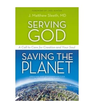 SLEETH, MATTHEW Serving God Saving the Planet: a Call To Care For Creation And Your Soul by Matthew Sleeth