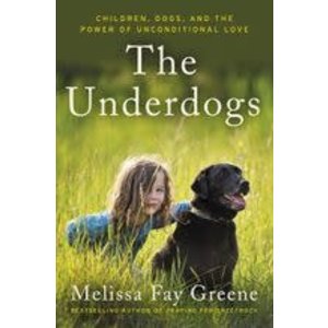 GREENE, MELISSA FAY The Underdogs by Melissa Fay Greene