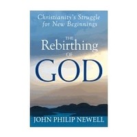 Rebirthing of God: Christianity's Struggle For a New Beginnings