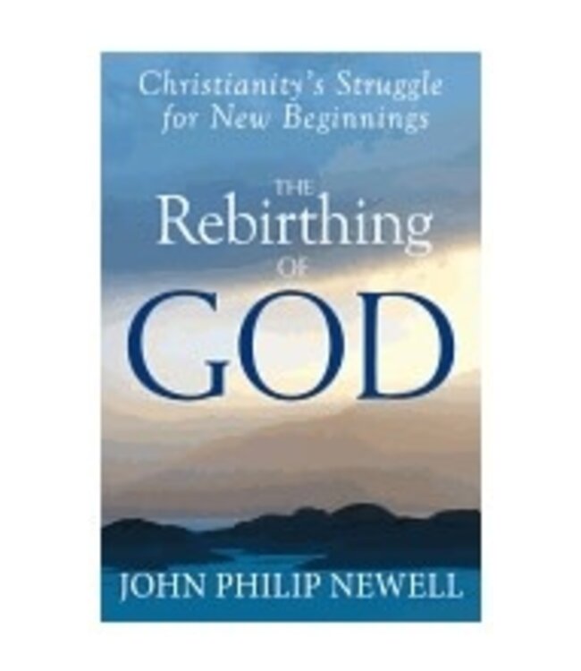 NEWELL, J PHILIP Rebirthing of God: Christianity's Struggle For a New Beginnings