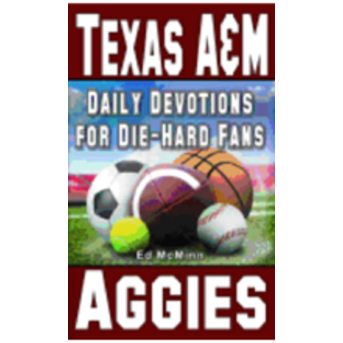 MCMINN, ED DAILY DEVOTIONS FOR DIE-HARD FANS: TEXAS A&M AGGIES by ED MCMINN MCMINN, ED DAILY DEVOTIONS FOR DIE-HARD FANS: TEXAS A&M AGGIES by ED MCMINN