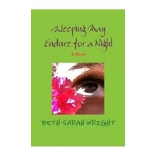 WRIGHT, BETH-SARAH Weeping May Endure For a Night by Beth-Sarah Wright