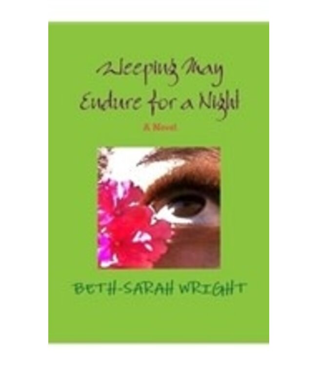 WRIGHT, BETH-SARAH Weeping May Endure For a Night by Beth-Sarah Wright