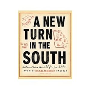 ACHESON, HUGH NEW TURN IN THE SOUTH: SOUTHERN FLAVORS REINVENTED FOR YOUR KITCHEN: A COOKBOOK by HUGH ACHESON