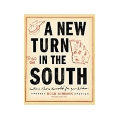 ACHESON, HUGH NEW TURN IN THE SOUTH: SOUTHERN FLAVORS REINVENTED FOR YOUR KITCHEN: A COOKBOOK by HUGH ACHESON ACHESON, HUGH NEW TURN IN THE SOUTH: SOUTHERN FLAVORS REINVENTED FOR YOUR KITCHEN: A COOKBOOK by HUGH ACHESON