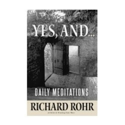 ROHR, RICHARD Yes, And...: Daily Meditations by Richard Rohr