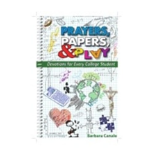 CANALE, BARBARA PRAYERS, PAPERS, AND PLAY: DEVOTIONS FOR EVERY COLLEGE STUDENT CANALE, BARBARA PRAYERS, PAPERS, AND PLAY: DEVOTIONS FOR EVERY COLLEGE STUDENT
