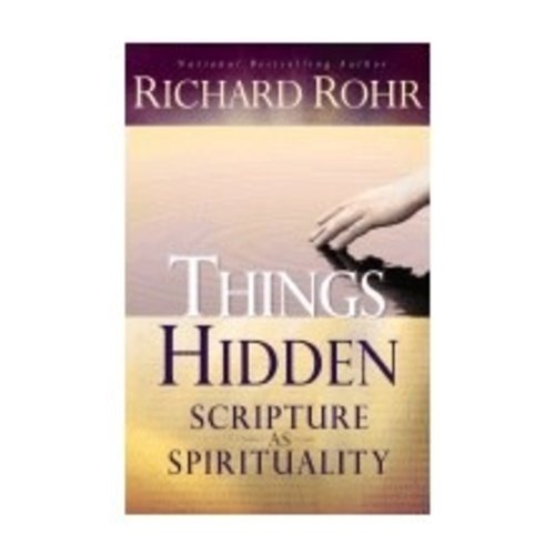 ROHR, RICHARD THINGS HIDDEN : SCRIPTURE AS SPIRITUALITY ROHR, RICHARD THINGS HIDDEN : SCRIPTURE AS SPIRITUALITY