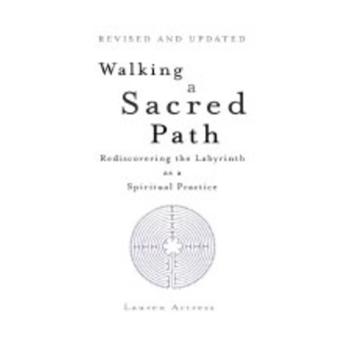 ARTRESS, LAUREN Walking a Sacred Path: Rediscovering the Labyrinth As a Spiritual Practice by Lauren Artress