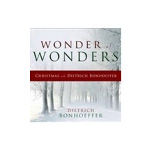 BONHOEFFER, DIETRICH WONDER OF WONDERS: CHRISTMAS WITH DIETRICH BONHOEFERR
