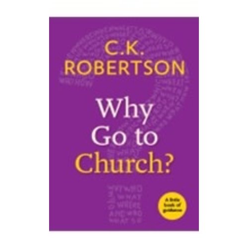 ROBERTSON, C K WHY GO TO CHURCH: A LITTLE BOOK OF GUIDANCE by C.K. ROBERTSON ROBERTSON, C K WHY GO TO CHURCH: A LITTLE BOOK OF GUIDANCE by C.K. ROBERTSON
