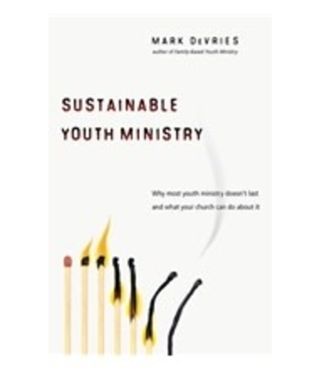 DEVRIES, MARK Sustainable Youth Ministry: Why Most Youth Ministry Doesn't Last And What Your Church Can Do About It by Mark Devries