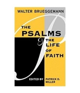 BRUEGGEMANN, WALTER Psalms And the Life of Faith