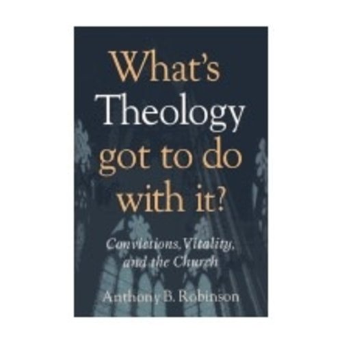 ROBINSON, ANTHONY WHATS THEOLOGY GOT TO DO WITH IT? by ANTHONY ROBINSON ROBINSON, ANTHONY WHATS THEOLOGY GOT TO DO WITH IT? by ANTHONY ROBINSON