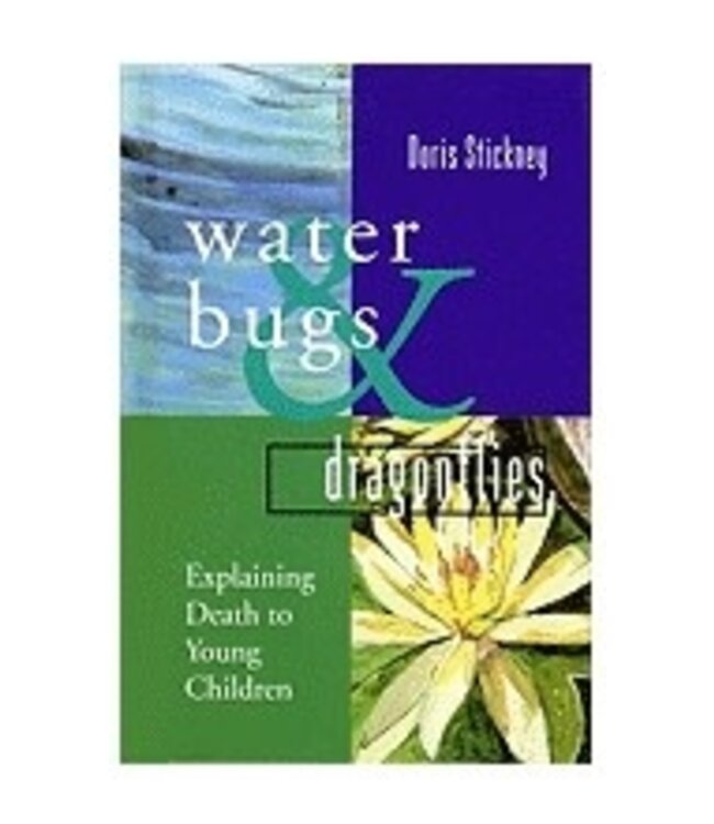 Water Bugs & Dragonflies : Explaining Death To Young Children by Doris Stickney