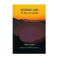 SEEKING GOD: THE WAY OF ST. BENEDICT
