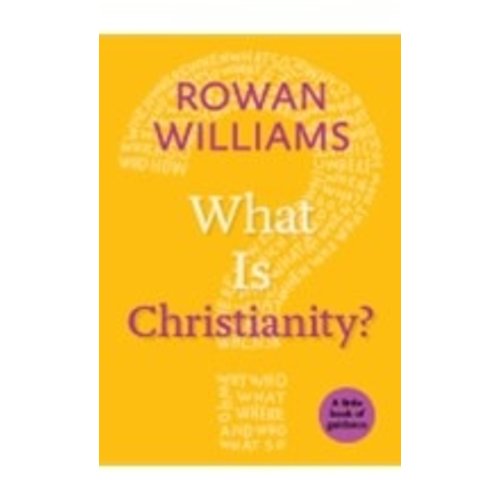 WILLIAMS, ROWAN What Is Christianity: a Little Book of Guidance by Rowan Williams