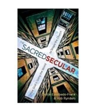 ESCOBEDO-FRANK, DOTTIE Sacred Secular: How God Is Using the World To Shape the Church