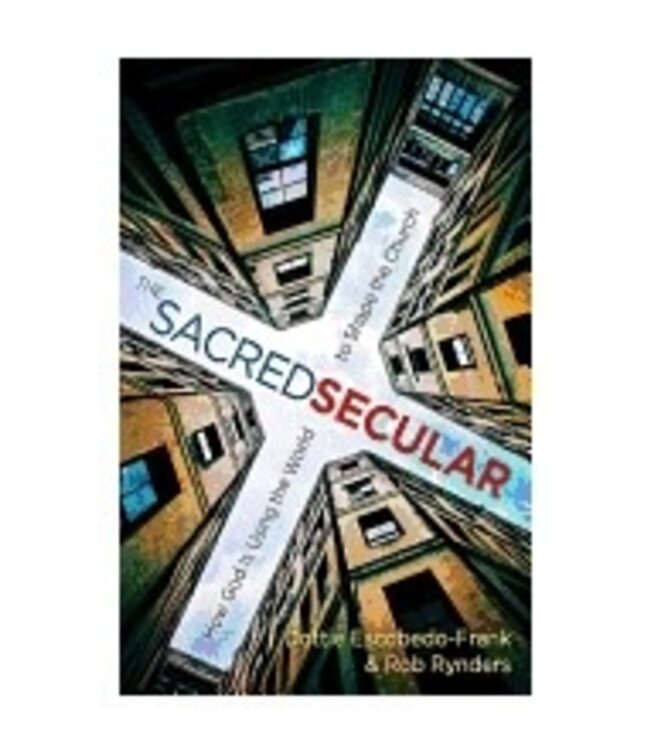 ESCOBEDO-FRANK, DOTTIE Sacred Secular: How God Is Using the World To Shape the Church by Dottie Escobedo-Frank