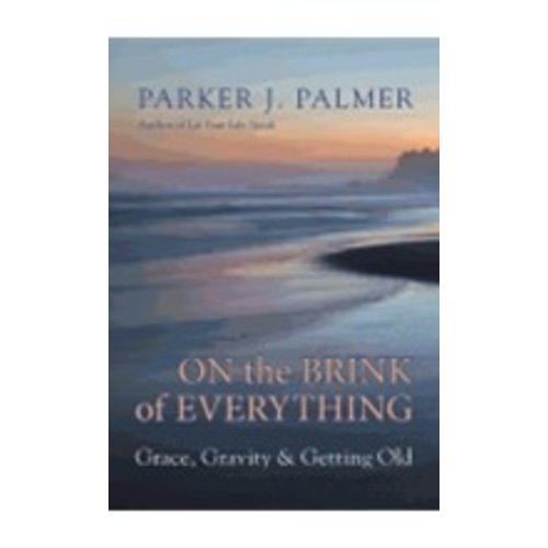 PALMER, PARKER J ON THE BRINK OF EVERYTHING PALMER, PARKER J ON THE BRINK OF EVERYTHING