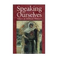 Speaking For Ourselves: Voices of Biblical Women by Katerina Whitley
