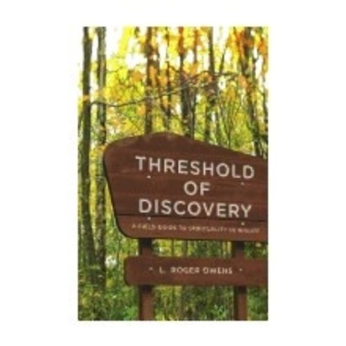 OWENS, L. ROGER THRESHOLD OF DISCOVERY: A FIELD GUIDE TO SPIRITUALITY IN MIDLIFE OWENS, L. ROGER THRESHOLD OF DISCOVERY: A FIELD GUIDE TO SPIRITUALITY IN MIDLIFE