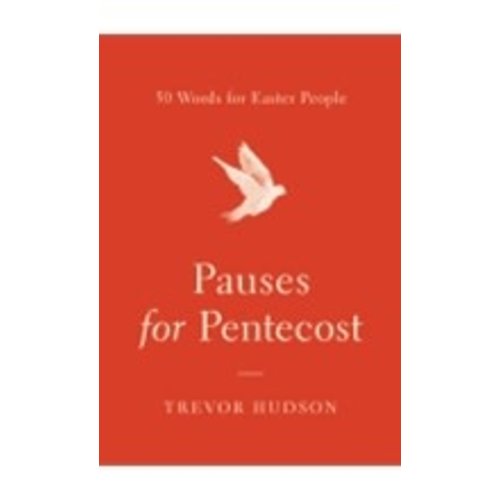 HUDSON, TREVOR PAUSES FOR PENTECOST: 50 WORDS FOR EASTER PEOPLE HUDSON, TREVOR PAUSES FOR PENTECOST: 50 WORDS FOR EASTER PEOPLE