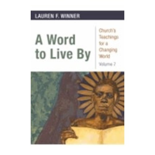 WINNER, LAUREN Word To Live By: Church's Teachings For a Changing World by Lauren Winner