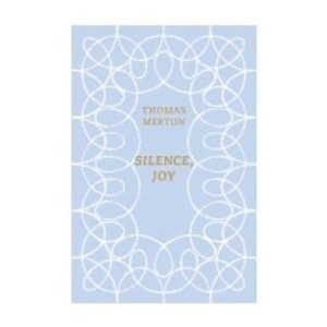 MERTON, THOMAS Silence, Joy: a Selection of Writings by Thomas Merton