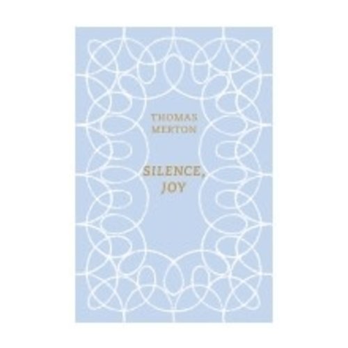 MERTON, THOMAS SILENCE, JOY: A SELECTION OF WRITINGS by THOMAS MERTON MERTON, THOMAS SILENCE, JOY: A SELECTION OF WRITINGS by THOMAS MERTON