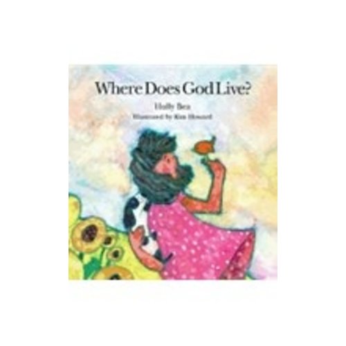 BEA, HOLLY WHERE DOES GOD LIVE by HOLLY BEA BEA, HOLLY WHERE DOES GOD LIVE by HOLLY BEA