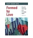 BADER-SAYE, SCOTT Formed by Love-Ctcw 05 by Scott Bader-Saye