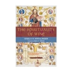 KREGLINGER, GISELA SPIRITUALITY OF WINE by GISELA KREGLINGER