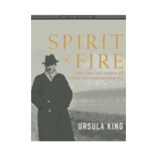 KING URSULA SPIRIT OF FIRE: THE LIFE AND VISION OF TEILHARD DE CHARDIN by URSULA KING KING URSULA SPIRIT OF FIRE: THE LIFE AND VISION OF TEILHARD DE CHARDIN by URSULA KING
