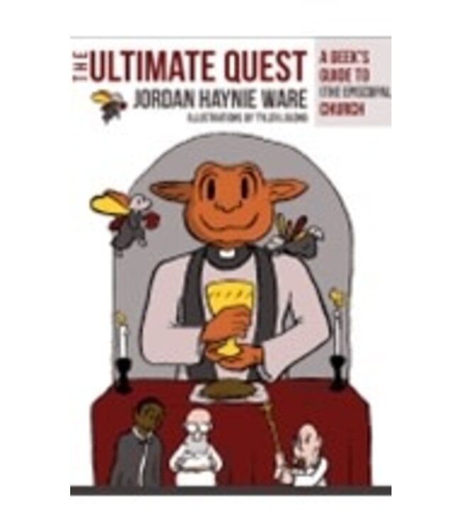 WARE, JORDAN HAYNIE The Ultimate Quest: a Geek's  Guide To the Episcopal Church by Jordan Haynie Ware