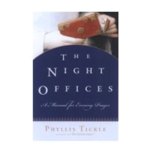 TICKLE, PHYLLIS NIGHT OFFICES: PRAYERS FOR THE HOURS FROM SUNSET TO SUNRISE by PHYLLIS TICKLE TICKLE, PHYLLIS NIGHT OFFICES: PRAYERS FOR THE HOURS FROM SUNSET TO SUNRISE by PHYLLIS TICKLE