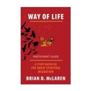 MCLAREN, BRIAN WAY OF LIFE: A STUDY ON THE GREAT SPIRITUAL MIGRATION by BRIAN MCLAREN