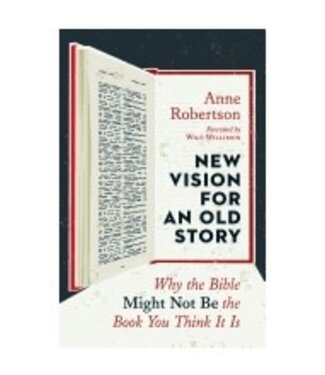 ROBERTSON, ANNE New Vision For An Old : Why the Bible Might Not Be the Book You Think It Is by Anne Robertson