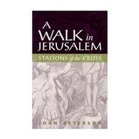 Walk In Jerusalem - Stations of the Cross by John Peterson