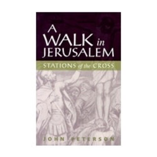 PETERSON JOHN Walk In Jerusalem - Stations of the Cross by John Peterson