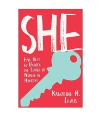 LEWIS, KAROLINE She: Five Keys To Unlock the Power of Women In Ministry by Karoline Lewis