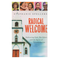 Radical Welcome: Embracing God, the Other And the Spirit of Transformation