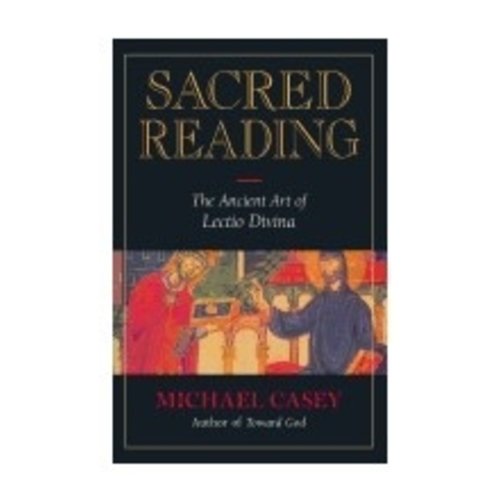 CASEY, MICHAEL SACRED READING : THE ANCIENT ART OF LECTIO DIVINA CASEY, MICHAEL SACRED READING : THE ANCIENT ART OF LECTIO DIVINA