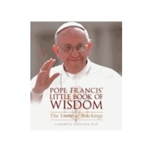 ASSAF, ANDREA KIRK Pope Francis Little Book of Wisdom: the Essential Teachings