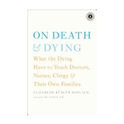 KUBLER-ROSS, ELISABETH ON DEATH & DYING: WHAT THE DYING HAVE TO TEACH DOCTORS, NURSES, CLERGY AND THEIR OWN FAMILIES KUBLER-ROSS, ELISABETH ON DEATH & DYING: WHAT THE DYING HAVE TO TEACH DOCTORS, NURSES, CLERGY AND THEIR OWN FAMILIES