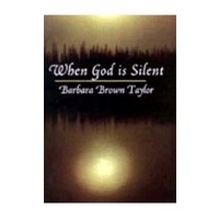 WHEN GOD IS SILENT by BARBARA BROWN TAYLOR